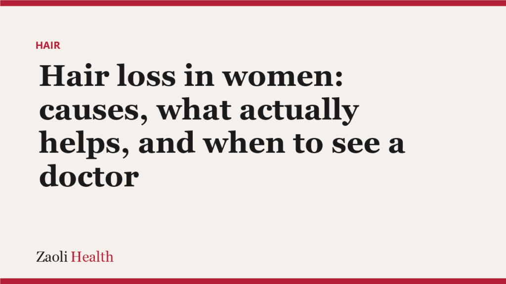 Hair loss in women: causes, what actually helps, and when to see a doctor